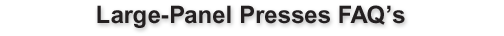 large-panel presses faq's